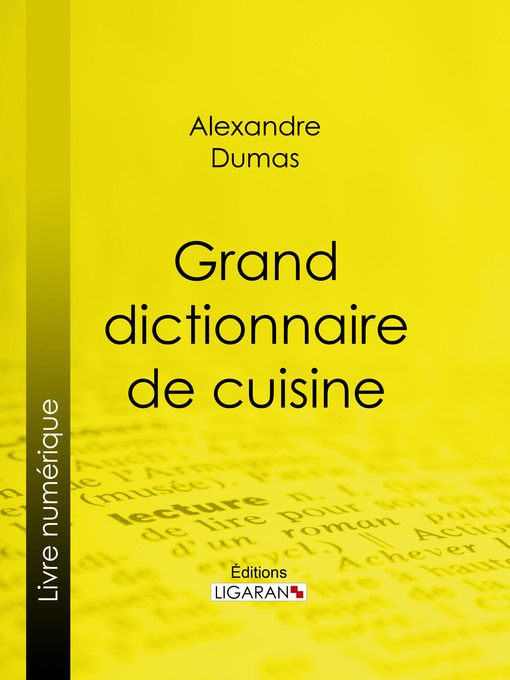 Title details for Grand dictionnaire de cuisine by Alexandre Dumas - Available